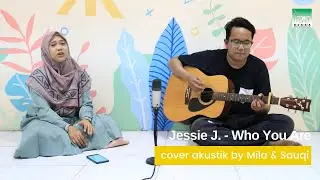 Jessie J - Who You Are (cover akustik by Mila dan Sauqi)