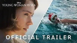 YOUNG WOMAN AND THE SEA Official Trailer(2024) Daisy Ridley, Stephen Graham Movie