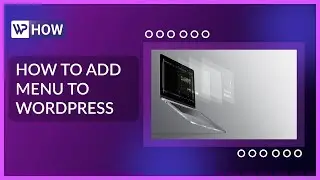 How to Add a Menu to WordPress | WordPress Tutorials