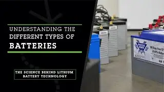 Understanding The Different Types of Batteries | Lithium-Ion, Lead Acid, AGM & Gel Batteries