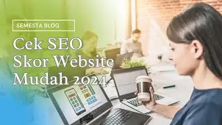 Cara Melihat Skor SEO Website dengan Pagespeed Insight Google
