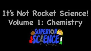It's Not Rocket Science: Volume I - Chemistry