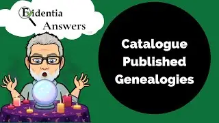 How Do I Catalog a Published Genealogy in Evidentia? (Evidentia Answers Ep7)