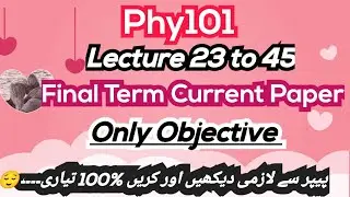 Phy101 final Term current paper 2024| Final term current Paper solution | objective 