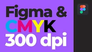 Figma Tutorials: How to Prepare a File for Printing in CMYK 300 DPI [Figma Tutorials]