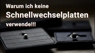 Warum ich keine Schnellwechselplatten verwende - Fotografie mit Stativ