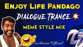Enjoy Life Pandago Dialogue Trance || Meme Style Mix || Dj Saicharan Official || Enjoy Pandago ||
