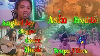 REGGAE COVER #ASIN  #ERASERHEAD #FREDDIE AGUILAR  BY ANGKEL JAY # TROPA  VIBES #ANAK  NO ADS09