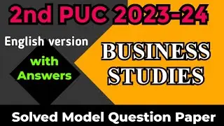 2nd PUC 2023-24 || BUSINESS STUDIES || Solved Model Question Paper with Answers for Annual Exam 2024