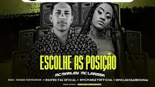 MC MARLEY, MC LARISSA - ESCOLHE AS POSIÇÃO / ENTÃO NOVINHO / DE QUATRO PODE (BREMIX BREGA FUNK)