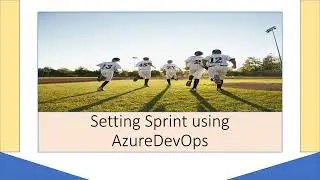 Setting Sprint using AzureDevOps  Lesson 6 | Example: Start Sprint, Set Sprint in MS Azure