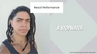 React Performance : A stopwatch