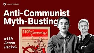 Anti-Communist Myth-Busting with Jason Hickel