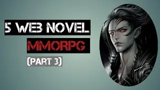 Rekomendasi 5 Web Novel/Novel Online Game MMORPG (Part 3)