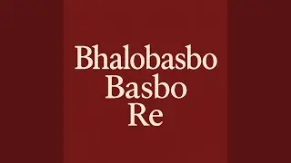 Bhalobasbo Basbo Re