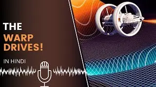 Warp Drives in Hindi | #spaceinfinite podcast