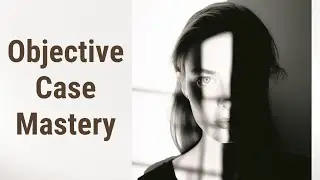 Understanding Objective Case: Making Sense of English Grammar