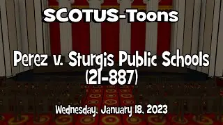 Perez v. Sturgis Public Schools, et al. | SCOTUS-Toons (2023-01-18)