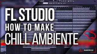 🎶Now to Make CHILL AMBIENTE FL STUDIO