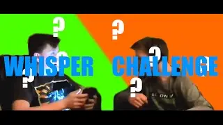 Charlie and Andy Show- Whisper Challenge