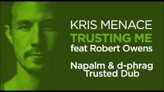 Kris Menace feat Robert Owens - Trusting Me (Napalm & d-phrag Trusted dub)