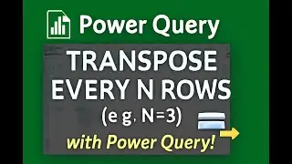 [Power Query] How To Transpose Every N Rows From One Column To Multiple Columns?