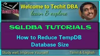 PART 12 HOW TO REDUCE TEMPDB DATABASE SIZE IN SQLSERVER 2014(TAMIL) | TechIT DBA