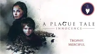 A PLAGUE TALE: INNOCENCE - MERCIFUL Trophy - Chapter XII