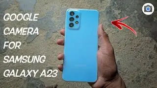 Google Camera For Samsung Galaxy A23 || Gcam for Samsung Galaxy A23 || 