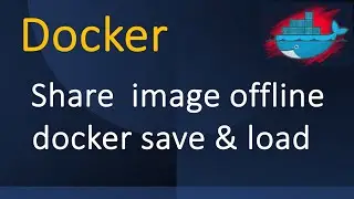 Docker - Share Image offline | Docker save and load