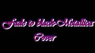 Metallica~Fade to black cover