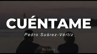 Pedro Suárez Vértiz  - Cuéntame (Lyrics)