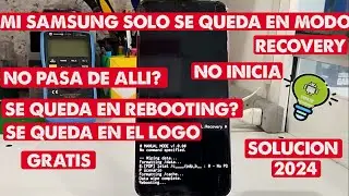 MI SAMSUNG ENCIENDE EN MODO RECOVERY Y NO PASA DE ALLI (SE QUEDA SOLO EN EL LOGO)NO INICIA SOLUCION