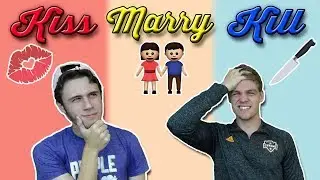 Kiss, Marry, Kill | Internet Celebrities Edition