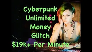 Cyberpunk 2077 $19k Per Minute Unlimited Money Glitch Refined 2023