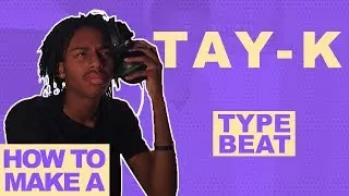 HOW TO MAKE A TAY-K TYPE BEAT | MAKING A TAY-K TYPE BEAT FROM SCRATCH IN FL STUDIO