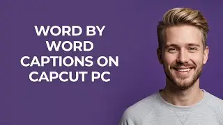 Word by word Captions On Capcut Pc - NEW! Step by Step