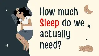 How Much Sleep Do We Really Need? The Science and Benefits of Sleeping Well
