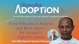From Ethiopia to America and Back Again: An Adoptee’s Fight for Justice with Mike Davis and...