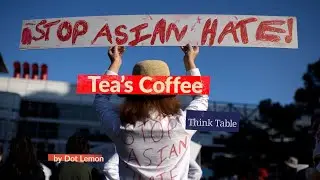 Téa's Coffee: The Rise of Anti-Asian Hate