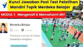 KUNCI JAWABAN POST TEST PELATIHAN MANDIRI TOPIK MERDEKA BELAJAR MODUL1: Mengenali & Memahami diri