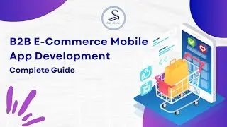 Build Powerful B2B E-Commerce Mobile Apps | End-to-End Development Guide