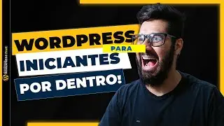Curso WordPress Para Iniciantes: Por Dentro e Como Funciona de Verdade