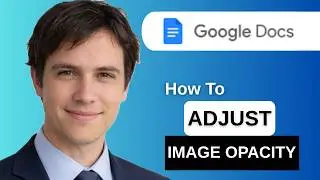 How To Adjust Image Opacity In Google Docs (Full Guide)