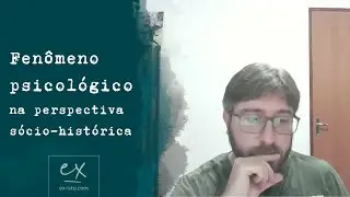 Fenômeno psicológico na Sócio-Histórica