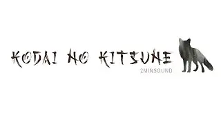 2MinSound - Kodai No Kitsune (Original Mix 2021)