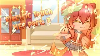 Electric Touch MEP Part: 7 ||Gacha MEP Part||