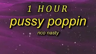 Rico Nasty - Pussy Poppin  (Lyrics)   i don't really talk like this i know but this n got a real bi