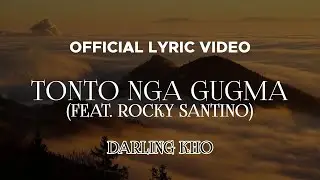 Darling Kho - Tonto Nga Gugma (feat. Rocky Santino) (Official Lyric Video)