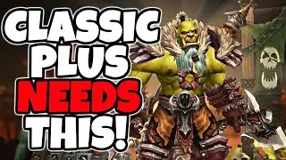 Blizzard NEEDS To Add THIS To Classic Plus!
